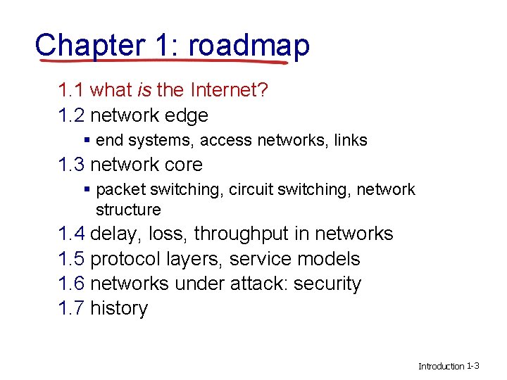Chapter 1: roadmap 1. 1 what is the Internet? 1. 2 network edge §
