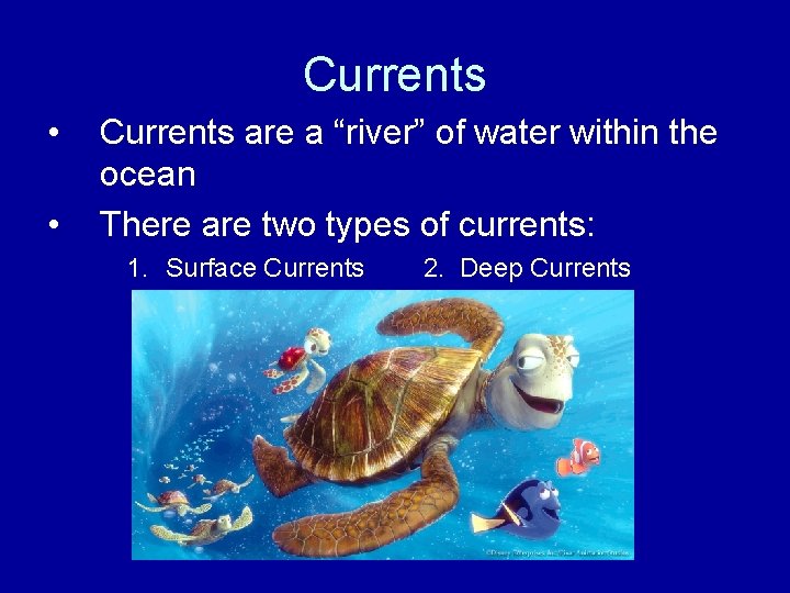 Currents • • Currents are a “river” of water within the ocean There are