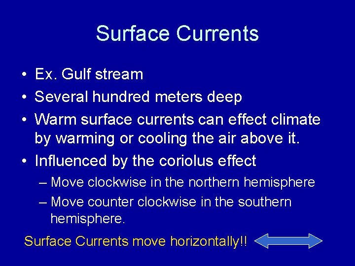 Surface Currents • Ex. Gulf stream • Several hundred meters deep • Warm surface