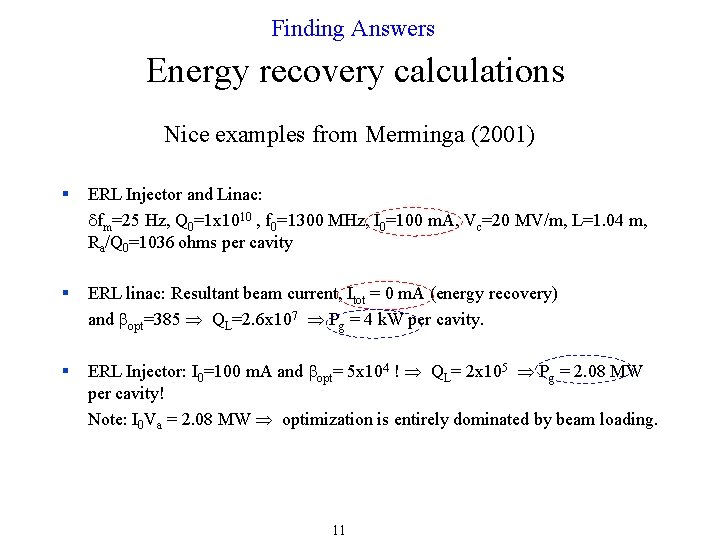 Finding Answers Energy recovery calculations Nice examples from Merminga (2001) § ERL Injector and