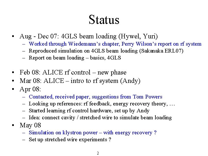 Status • Aug - Dec 07: 4 GLS beam loading (Hywel, Yuri) – Worked