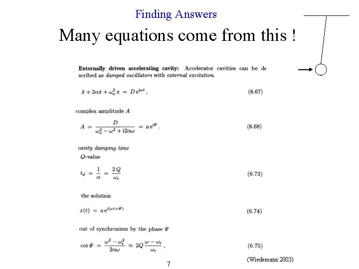Finding Answers Many equations come from this ! 7 (Wiedemann 2003) 