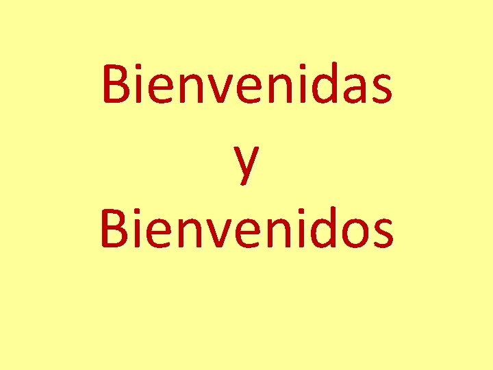 Bienvenidas y Bienvenidos 