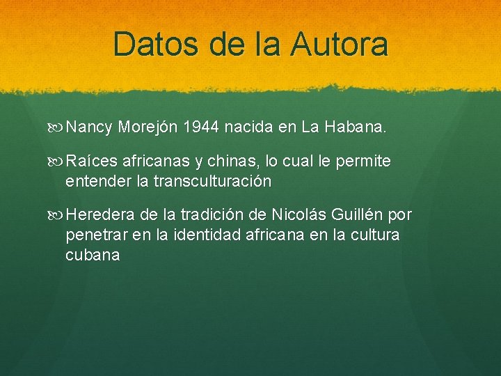 Datos de la Autora Nancy Morejón 1944 nacida en La Habana. Raíces africanas y