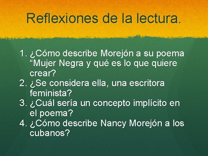 Reflexiones de la lectura. 1. ¿Cómo describe Morejón a su poema “Mujer Negra y