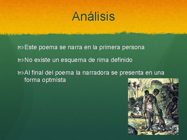 Análisis Este poema se narra en la primera persona No existe un esquema de