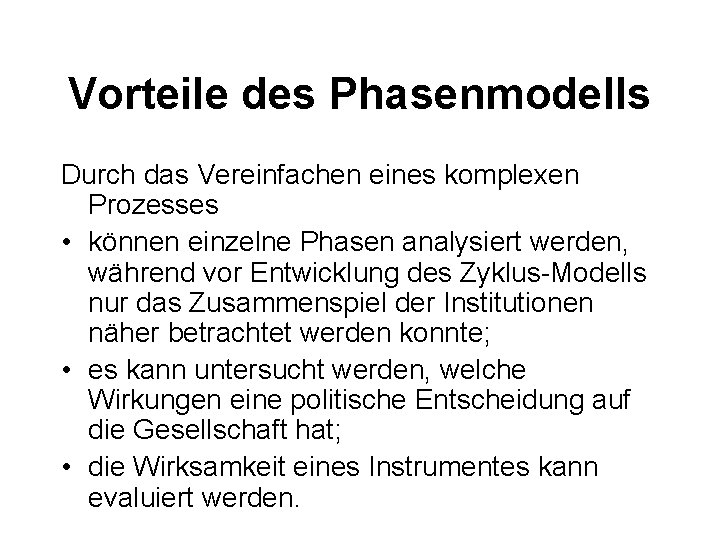 Vorteile des Phasenmodells Durch das Vereinfachen eines komplexen Prozesses • können einzelne Phasen analysiert