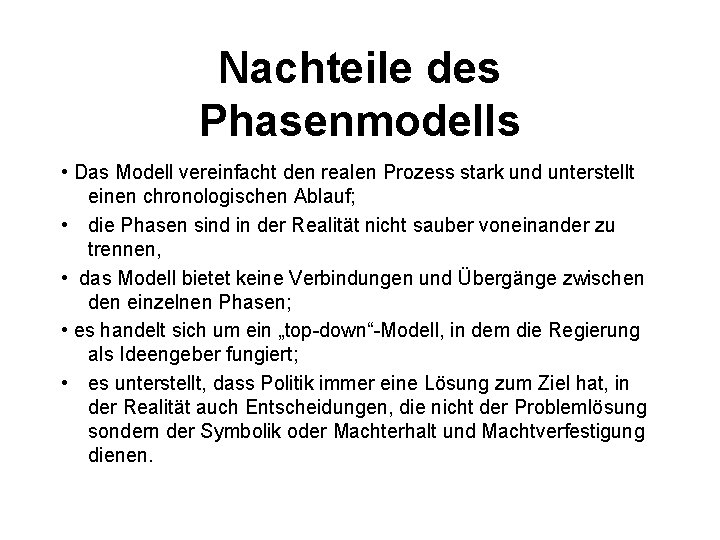 Nachteile des Phasenmodells • Das Modell vereinfacht den realen Prozess stark und unterstellt einen