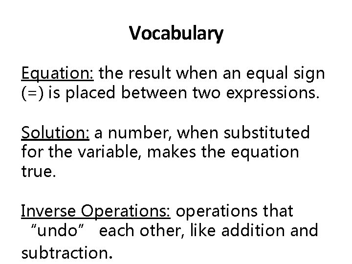 Vocabulary Equation: the result when an equal sign (=) is placed between two expressions.