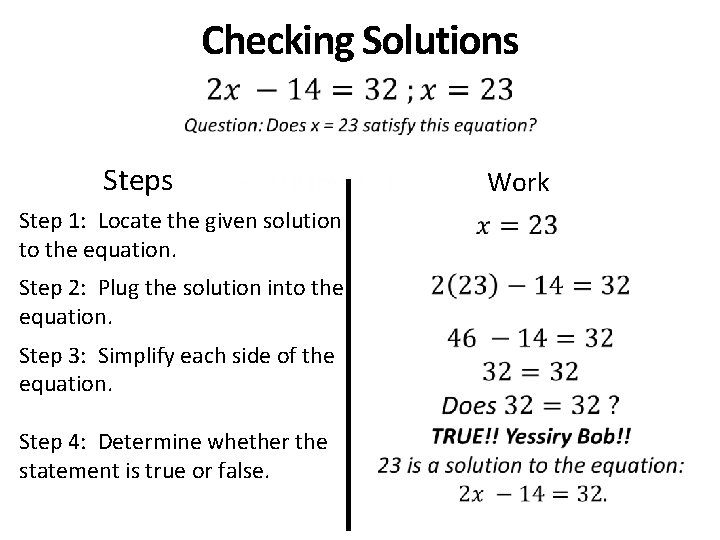 Checking Solutions • Steps Step 1: Locate the given solution to the equation. Step