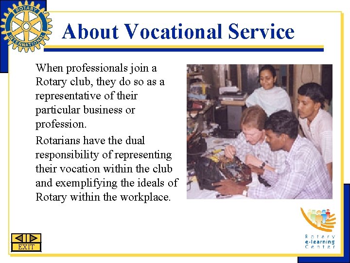 About Vocational Service When professionals join a Rotary club, they do so as a