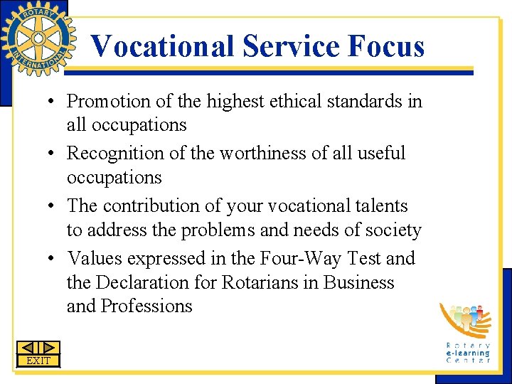 Vocational Service Focus • Promotion of the highest ethical standards in all occupations •