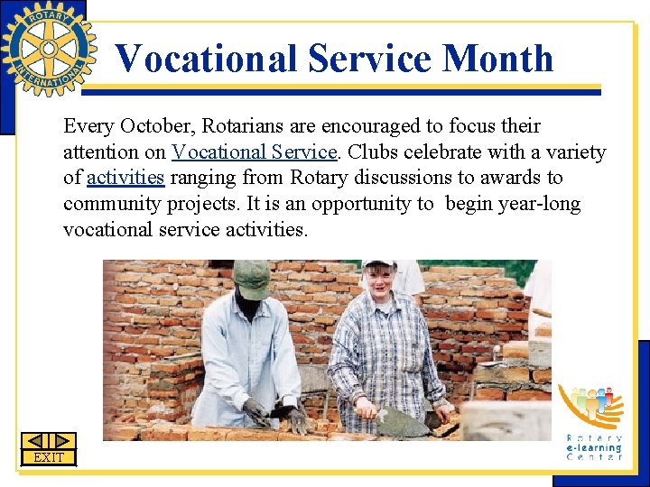 Vocational Service Month Every October, Rotarians are encouraged to focus their attention on Vocational