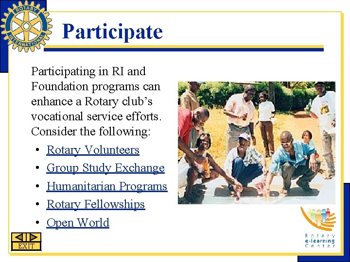 Participate Participating in RI and Foundation programs can enhance a Rotary club’s vocational service