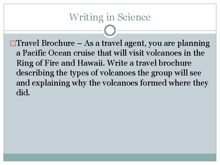 Writing in Science �Travel Brochure – As a travel agent, you are planning a