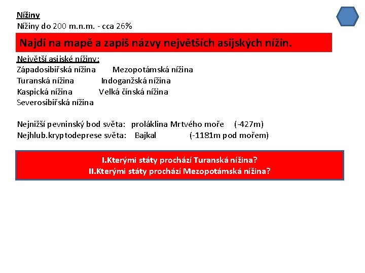 Nížiny do 200 m. n. m. - cca 26% Najdi na mapě a zapiš