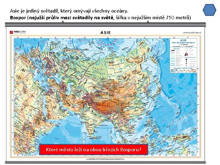 Asie je jediný světadíl, který omývají všechny oceány. Bospor (nejužší průliv mezi světadíly na