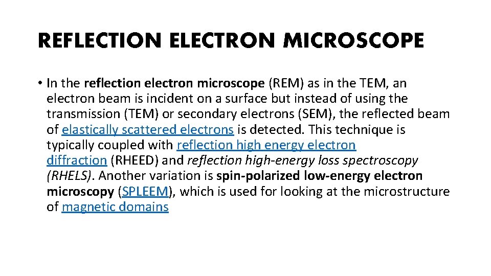 REFLECTION ELECTRON MICROSCOPE • In the reflection electron microscope (REM) as in the TEM,