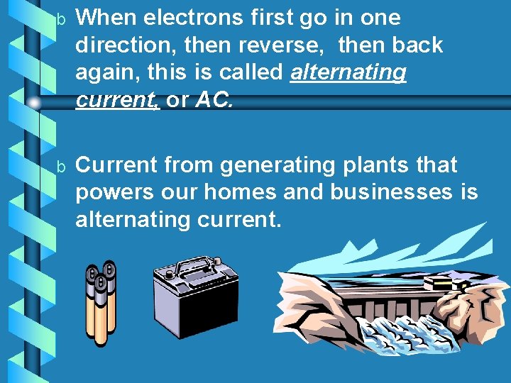 b When electrons first go in one direction, then reverse, then back again, this