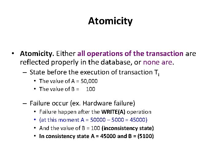 Atomicity • Atomicity. Either all operations of the transaction are reflected properly in the