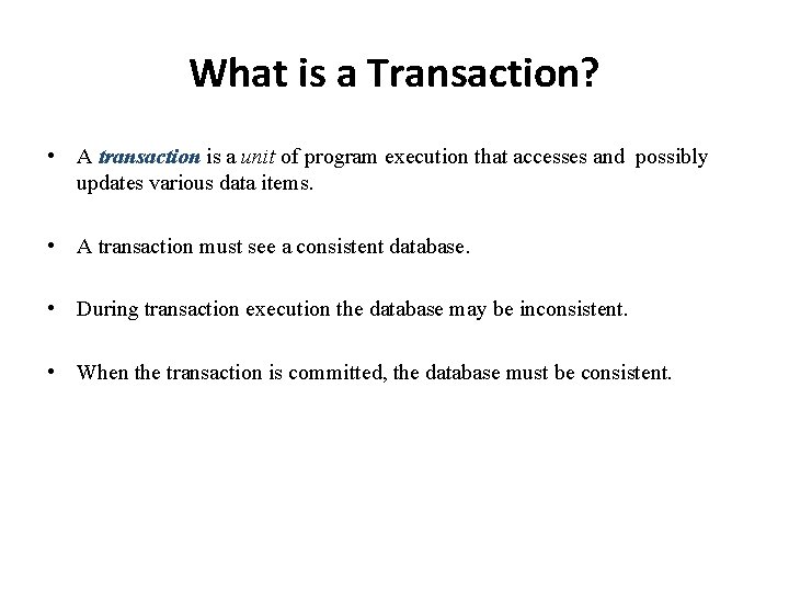 What is a Transaction? • A transaction is a unit of program execution that