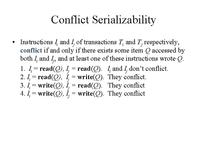 Conflict Serializability • Instructions li and lj of transactions Ti and Tj respectively, conflict