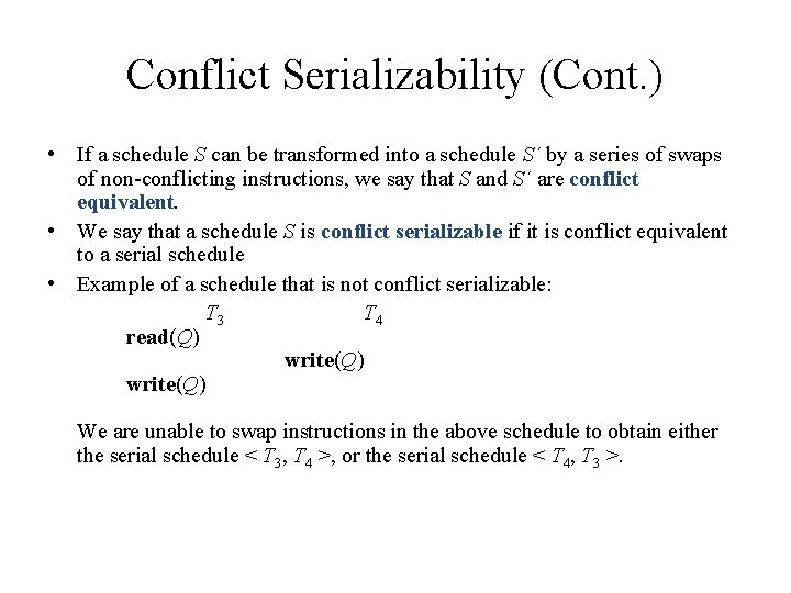 Conflict Serializability (Cont. ) • If a schedule S can be transformed into a