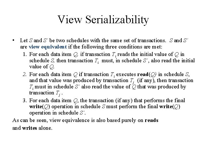 View Serializability • Let S and S´ be two schedules with the same set