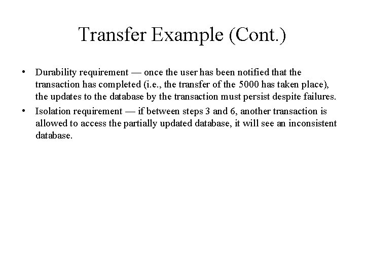 Transfer Example (Cont. ) • Durability requirement — once the user has been notified
