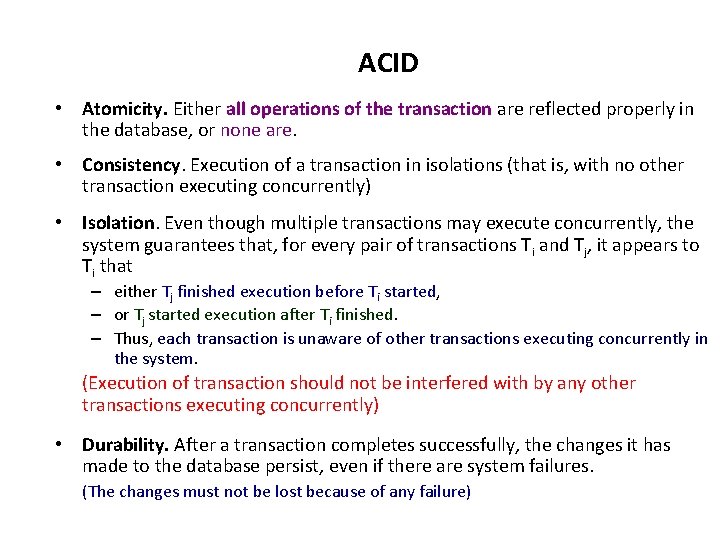 ACID • Atomicity. Either all operations of the transaction are reflected properly in the