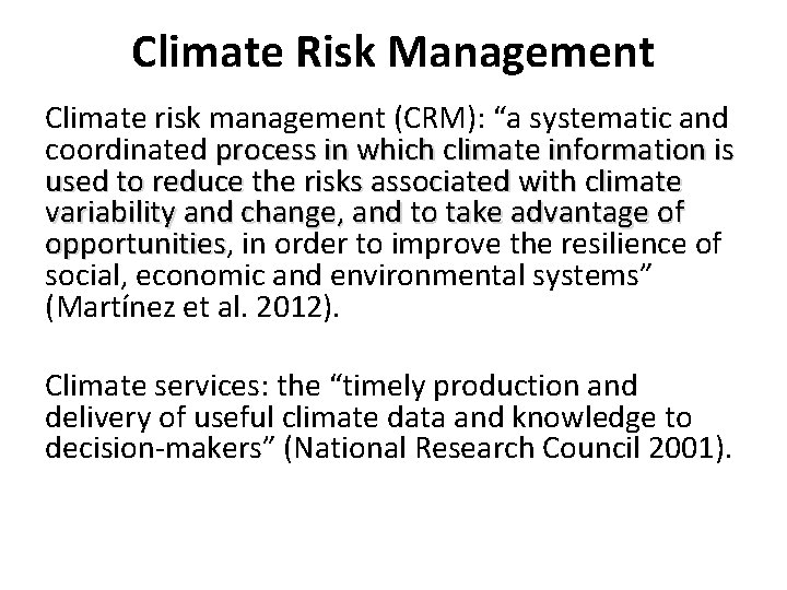Climate Risk Management Climate risk management (CRM): “a systematic and coordinated process in which