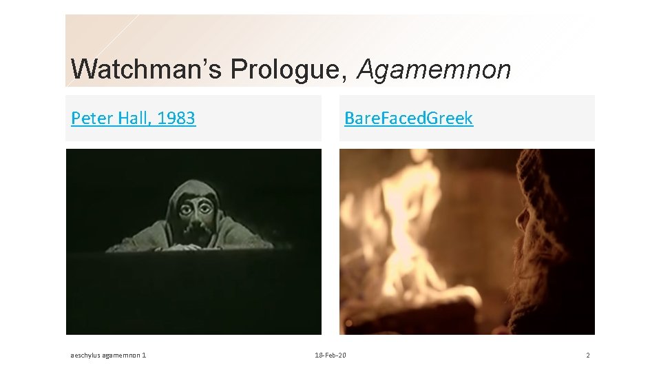 Watchman’s Prologue, Agamemnon Peter Hall, 1983 aeschylus agamemnon 1 Bare. Faced. Greek 18 -Feb-20