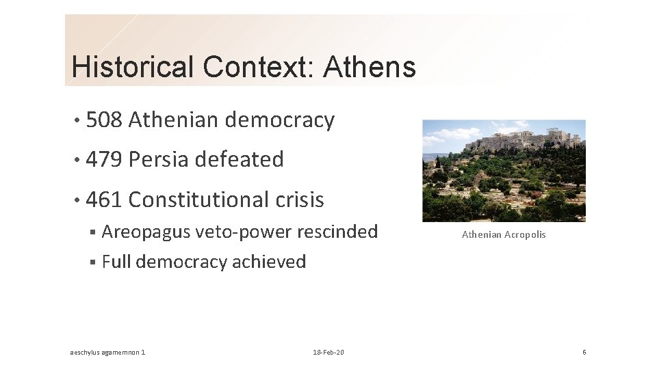 Historical Context: Athens • 508 Athenian democracy • 479 Persia defeated • 461 Constitutional