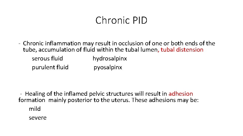 Chronic PID - Chronic inflammation may result in occlusion of one or both ends