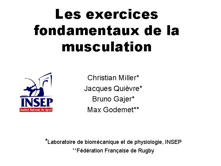 Les exercices fondamentaux de la musculation Christian Miller* Jacques Quièvre* Bruno Gajer* Max Godemet**