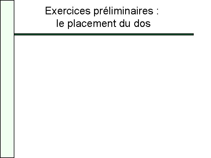 Exercices préliminaires : le placement du dos 