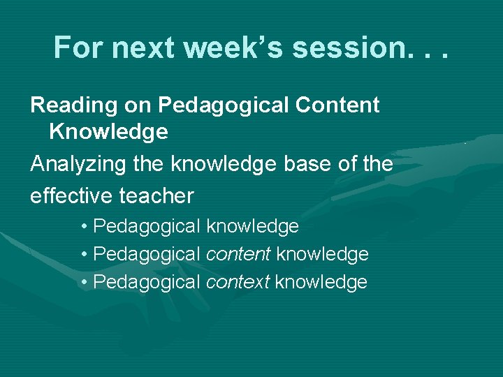 For next week’s session. . . Reading on Pedagogical Content Knowledge Analyzing the knowledge