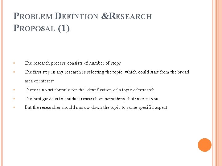 PROBLEM DEFINTION &RESEARCH PROPOSAL (1) § The research process consists of number of steps