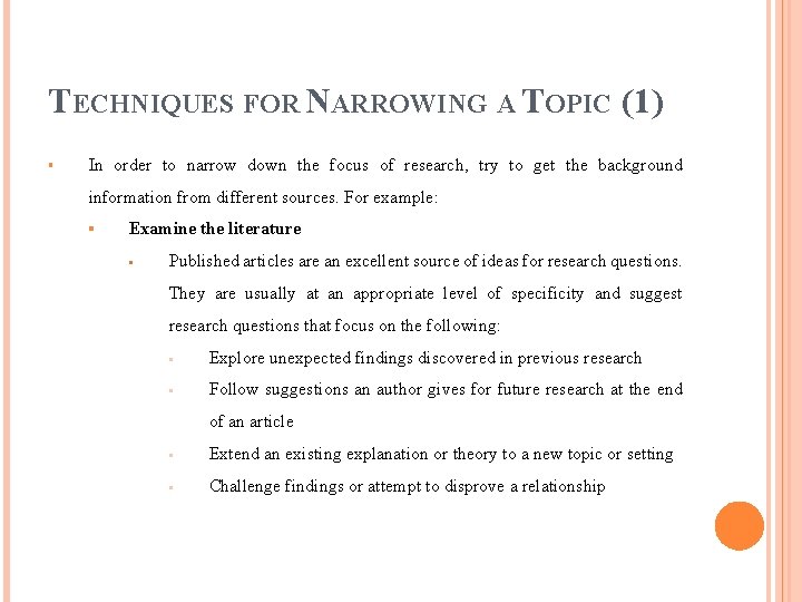 TECHNIQUES FOR NARROWING A TOPIC (1) § In order to narrow down the focus