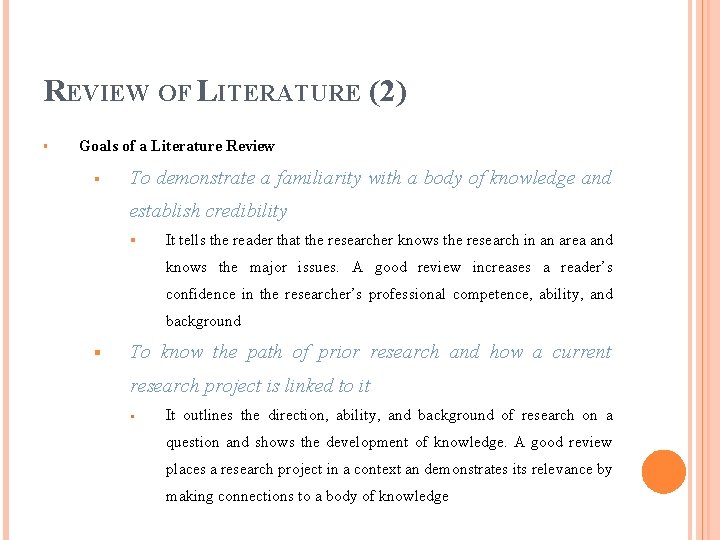 REVIEW OF LITERATURE (2) § Goals of a Literature Review § To demonstrate a