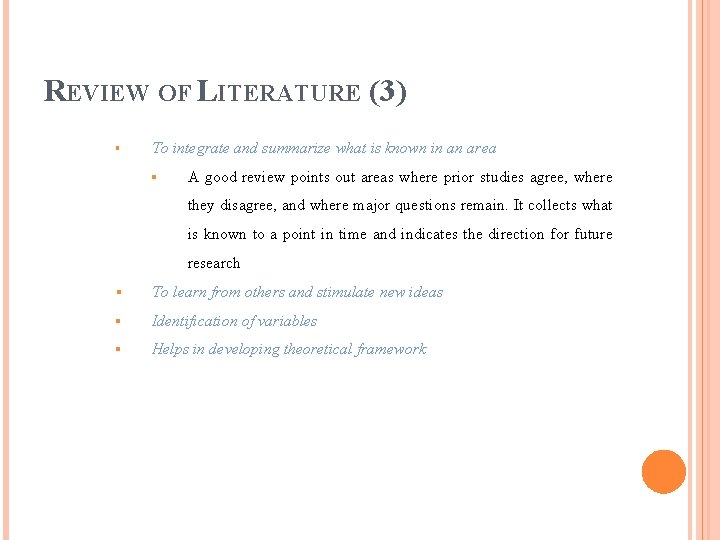 REVIEW OF LITERATURE (3) § To integrate and summarize what is known in an