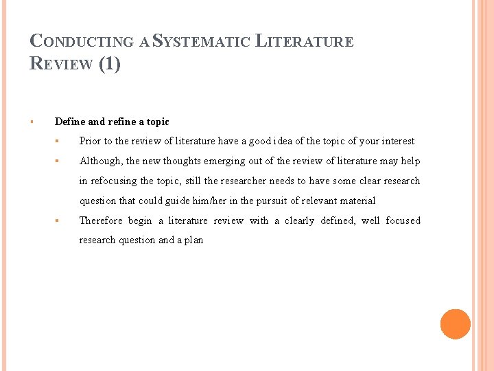 CONDUCTING A SYSTEMATIC LITERATURE REVIEW (1) § Define and refine a topic § Prior