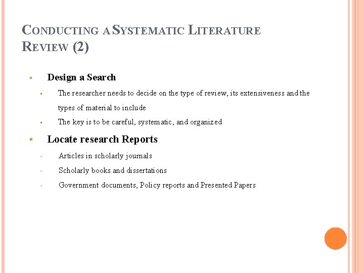 CONDUCTING A SYSTEMATIC LITERATURE REVIEW (2) Design a Search § § The researcher needs