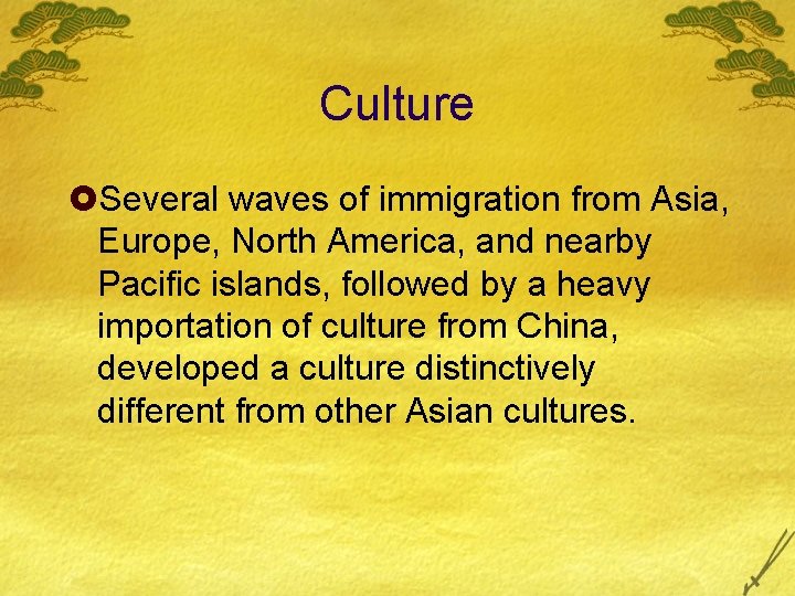 Culture £Several waves of immigration from Asia, Europe, North America, and nearby Pacific islands,