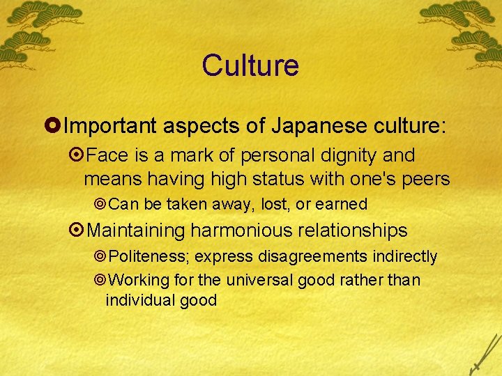 Culture £Important aspects of Japanese culture: ¤Face is a mark of personal dignity and