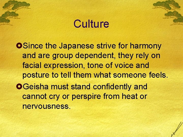 Culture £Since the Japanese strive for harmony and are group dependent, they rely on