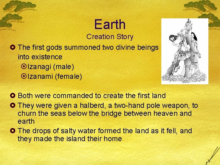 Earth Creation Story £ The first gods summoned two divine beings into existence ¤Izanagi