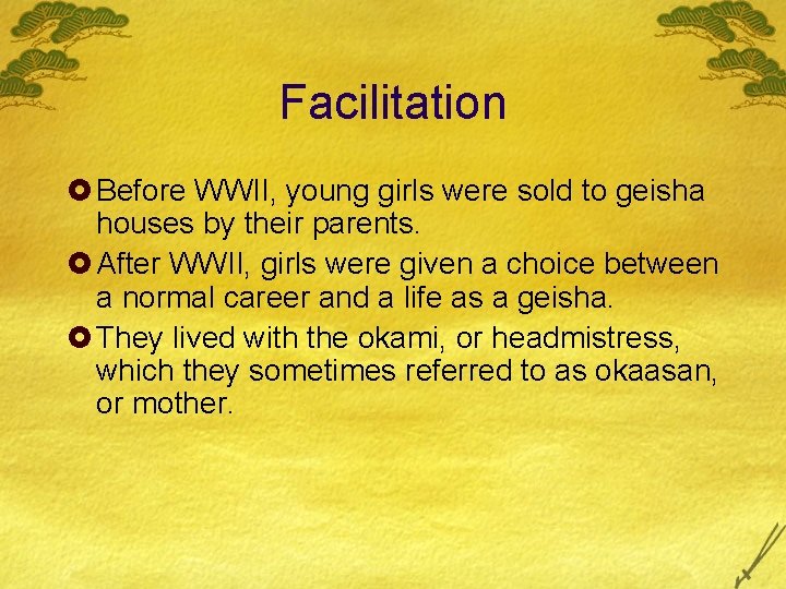 Facilitation £ Before WWII, young girls were sold to geisha houses by their parents.