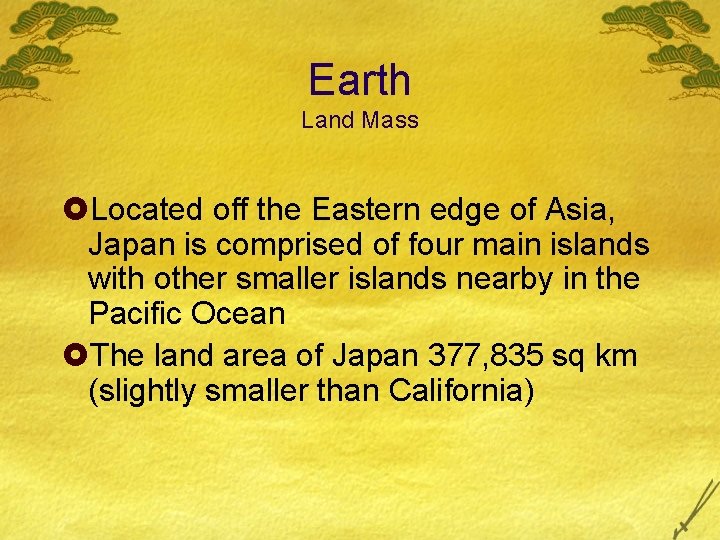 Earth Land Mass £Located off the Eastern edge of Asia, Japan is comprised of