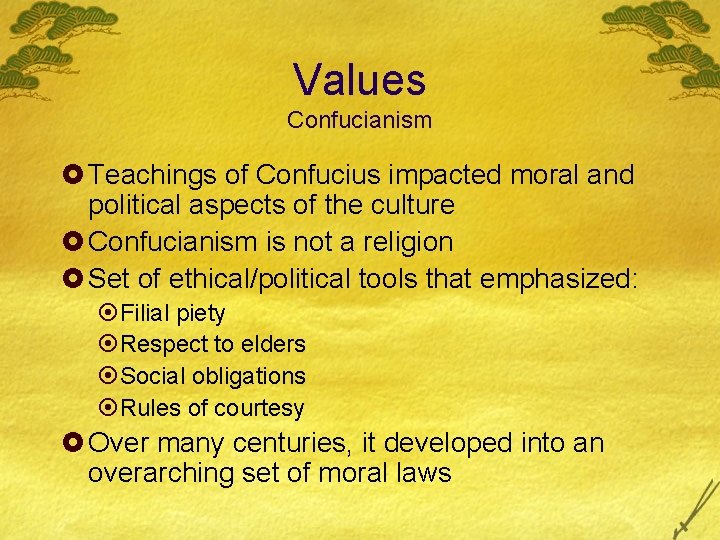 Values Confucianism £ Teachings of Confucius impacted moral and political aspects of the culture